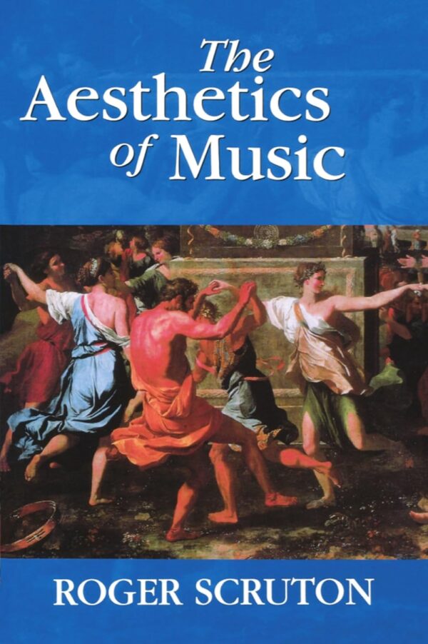 Scruton, Roger. 1997. The Aesthetics of Music. Oxford